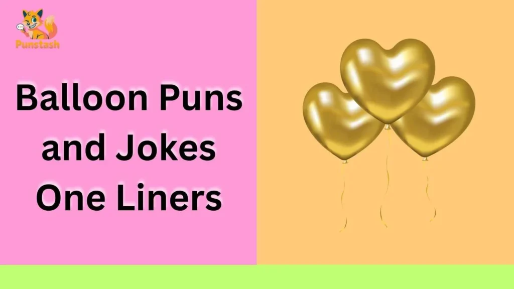 Balloon Puns and Jokes One Liners