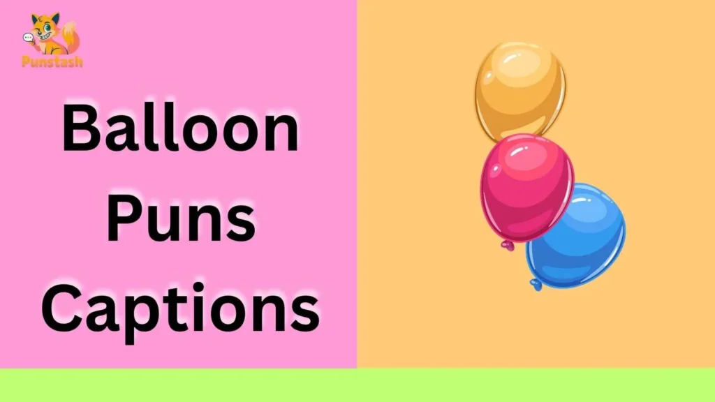 Balloon Puns Captions