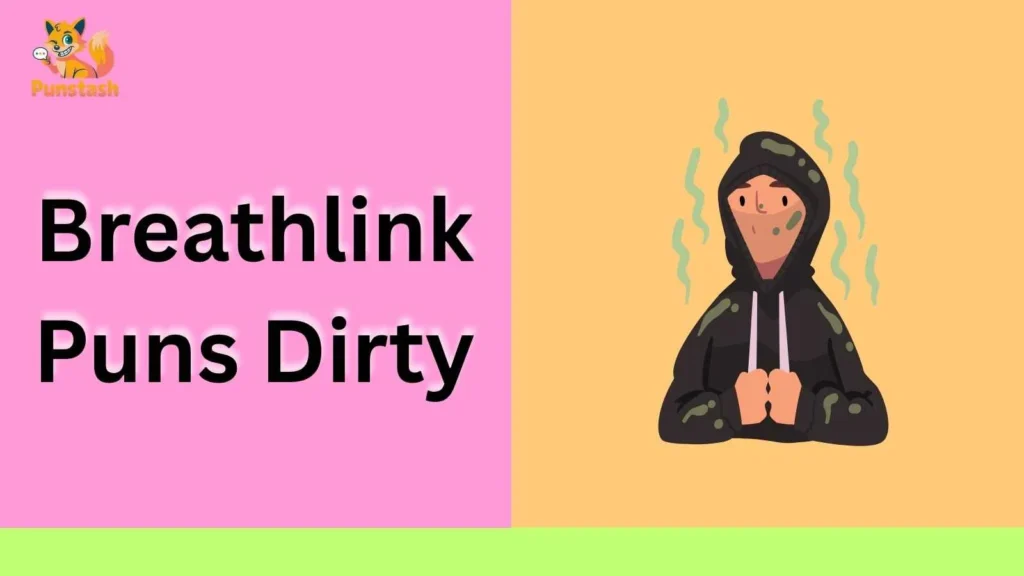 Breathlink Puns Dirty