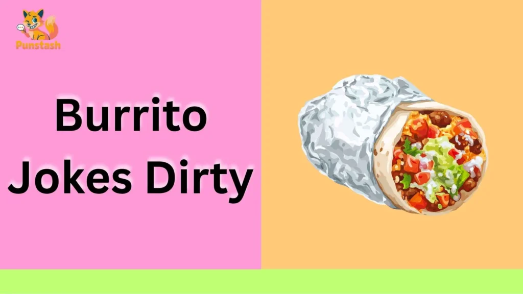 Burrito Jokes Dirty