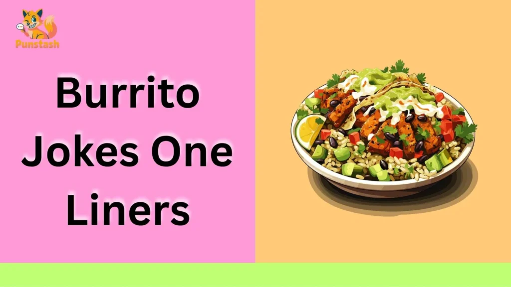 Burrito Jokes One Liners