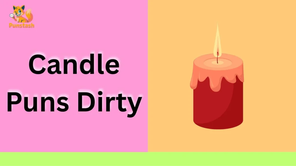 Candle Puns Dirty