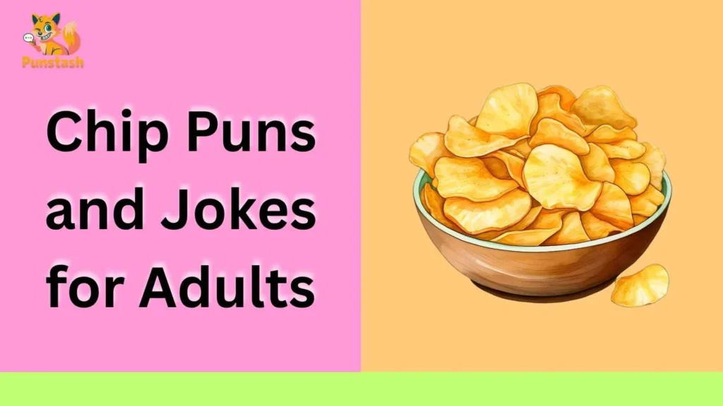 Chip Puns and Jokes for Adults
