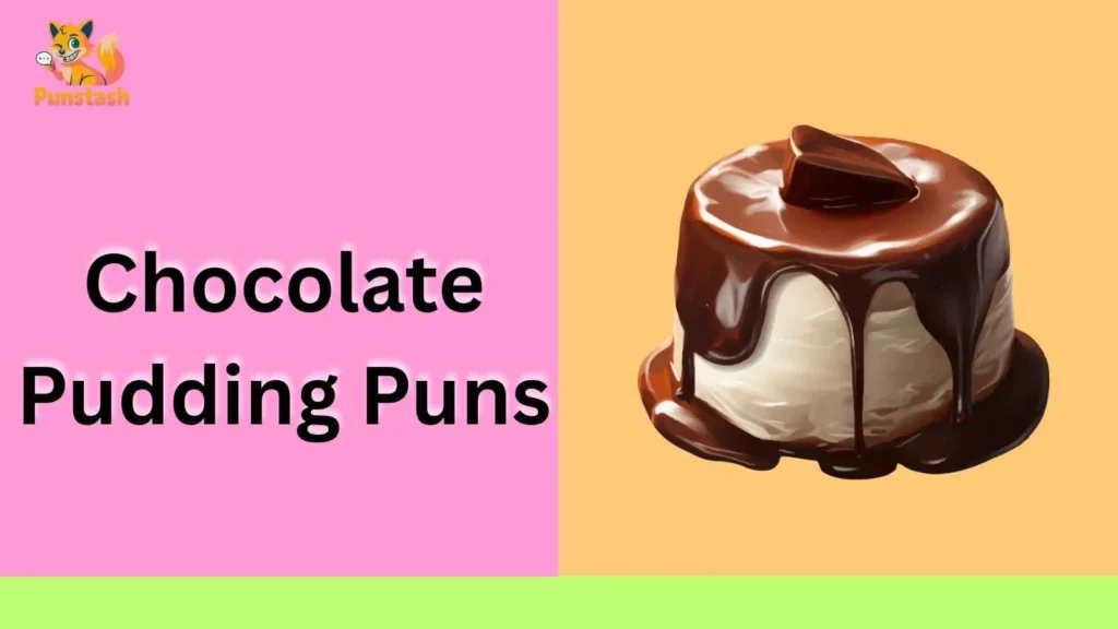 Chocolate Pudding Puns