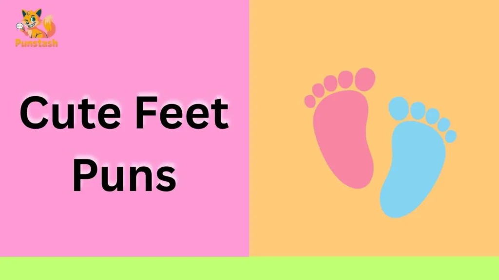 Cute Feet Puns