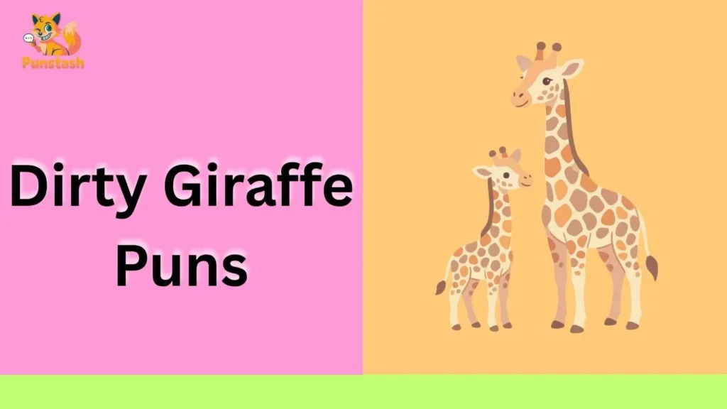 Dirty Giraffe Puns
