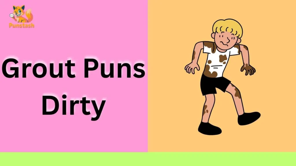 Grout Puns Dirty