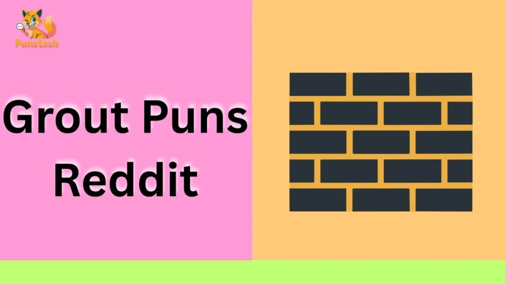 Grout Puns Reddit