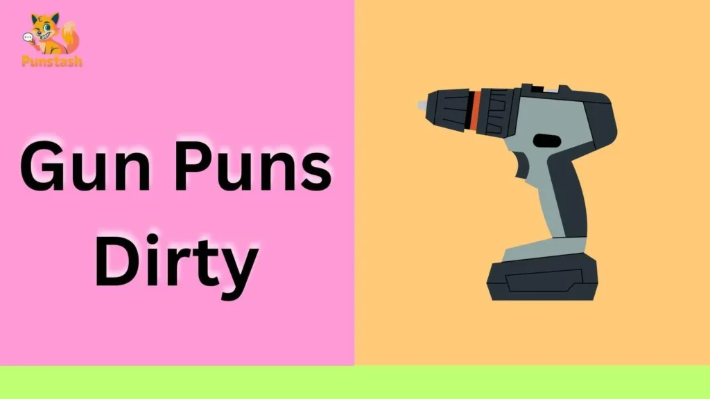 Gun Puns Dirty