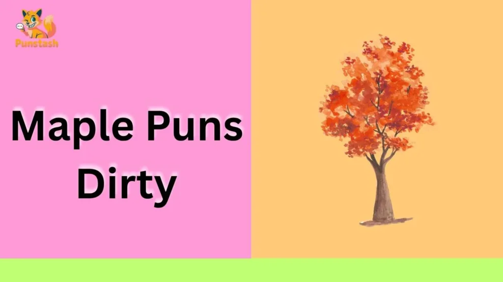 Maple Puns Dirty
