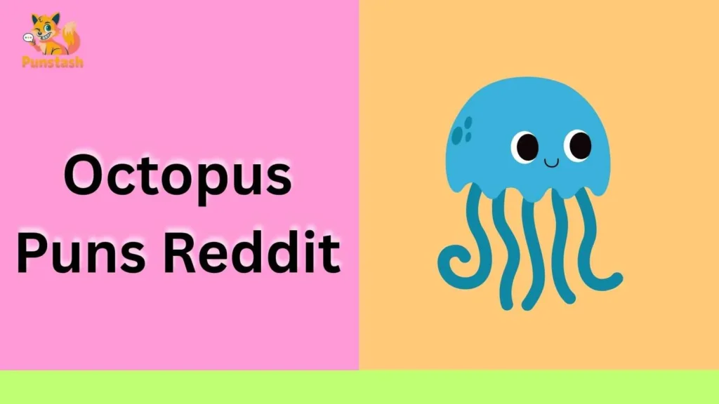Octopus Puns Reddit
