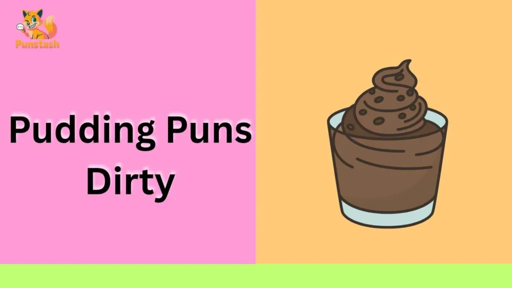 Pudding Puns Dirty
