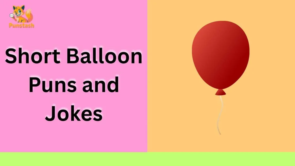Short Balloon Puns and Jokes