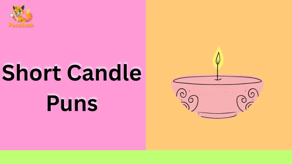 Short Candle Puns