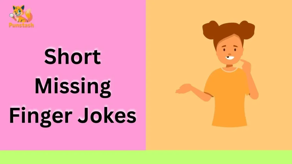 Short Missing Finger Jokes