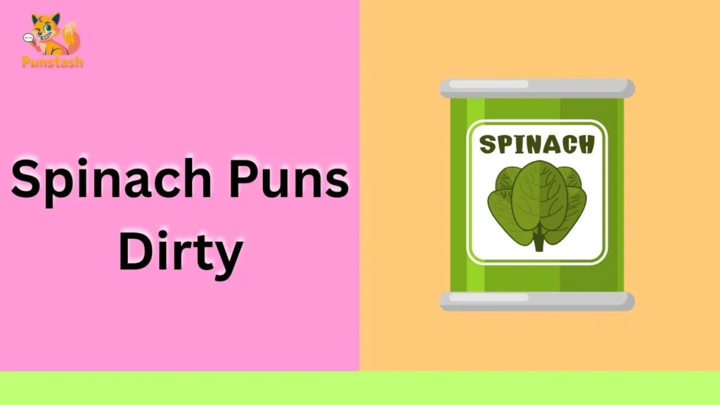 Spinach Puns Dirty