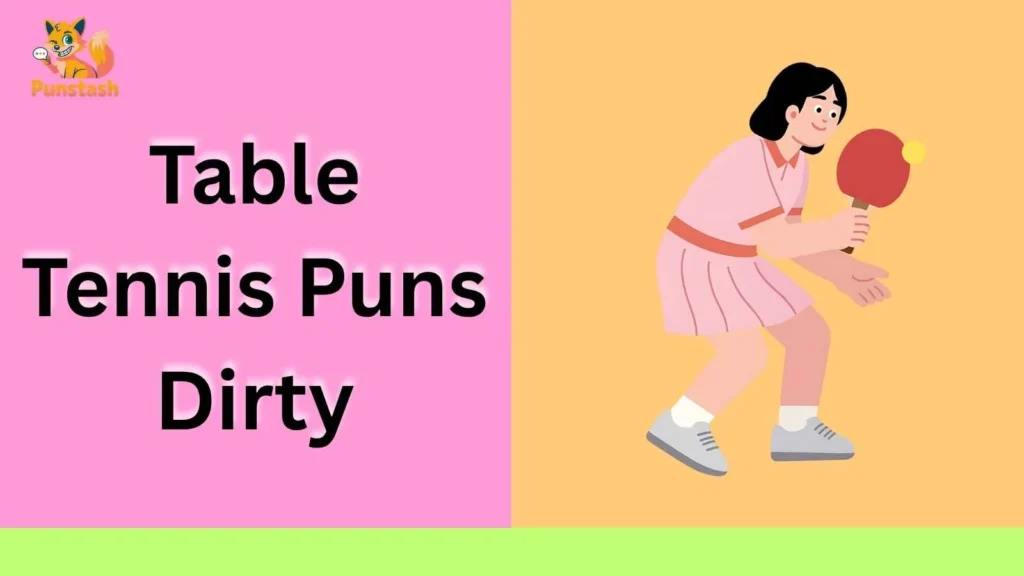 Table Tennis Puns Dirty