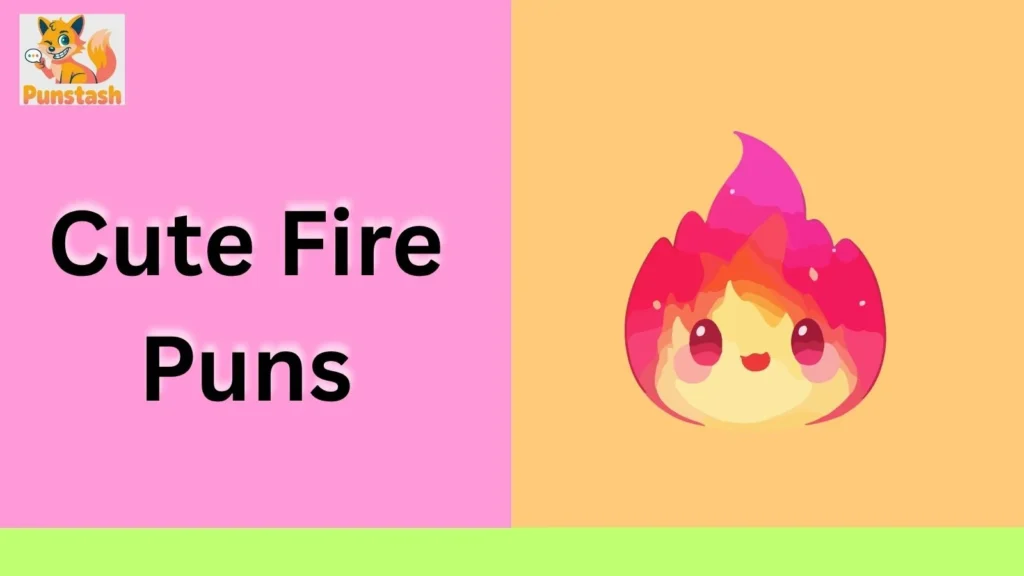 Cute Fire Puns