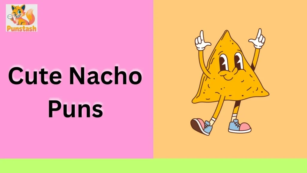 Cute Nacho Puns