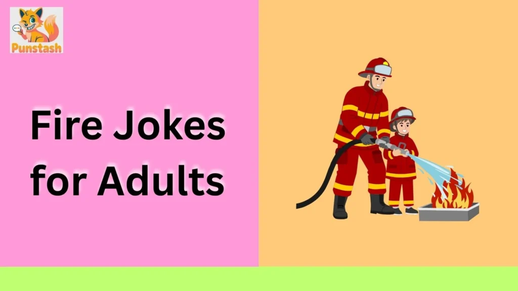 Fire Jokes for Adults