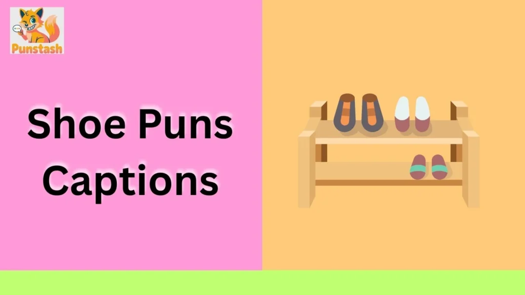 Shoe Puns Captions