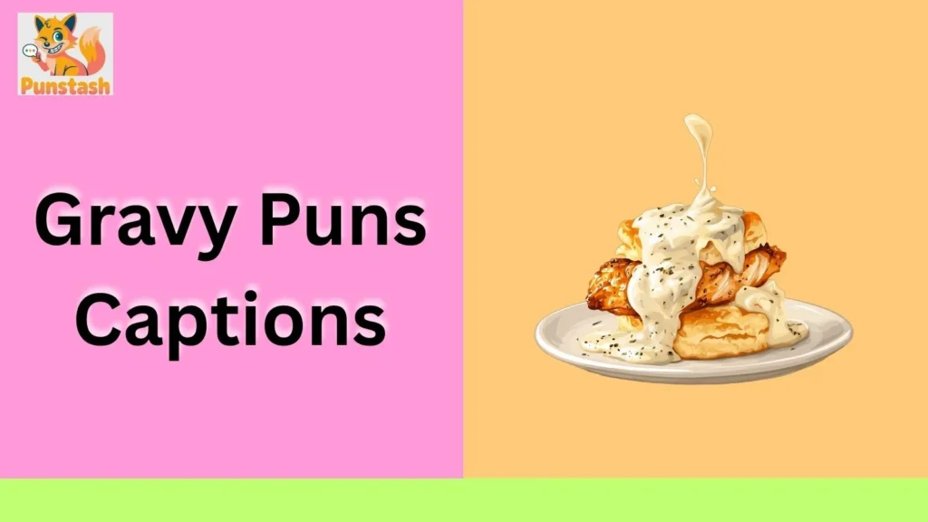 Gravy Puns Captions