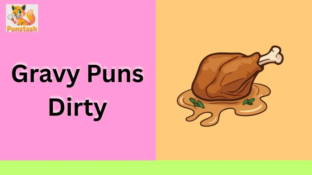Gravy Puns Dirty