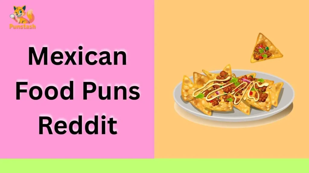 Mexican Food Puns Reddit