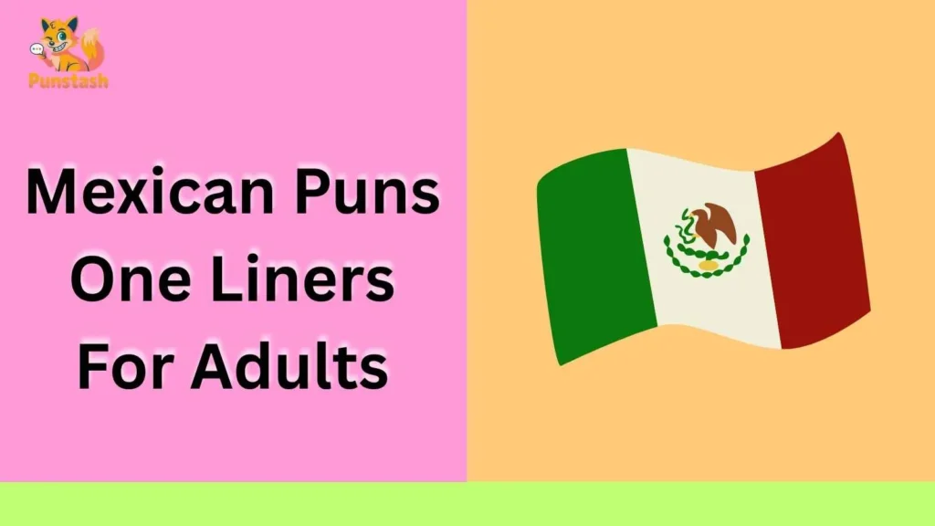 Mexican Puns One Liners For Adults