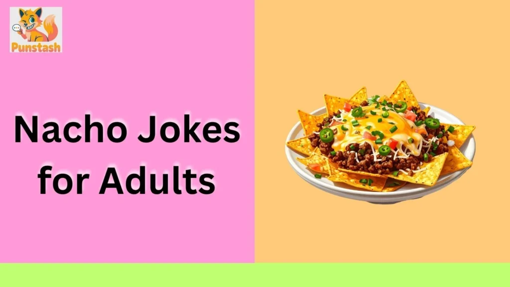 Nacho Jokes for Adults