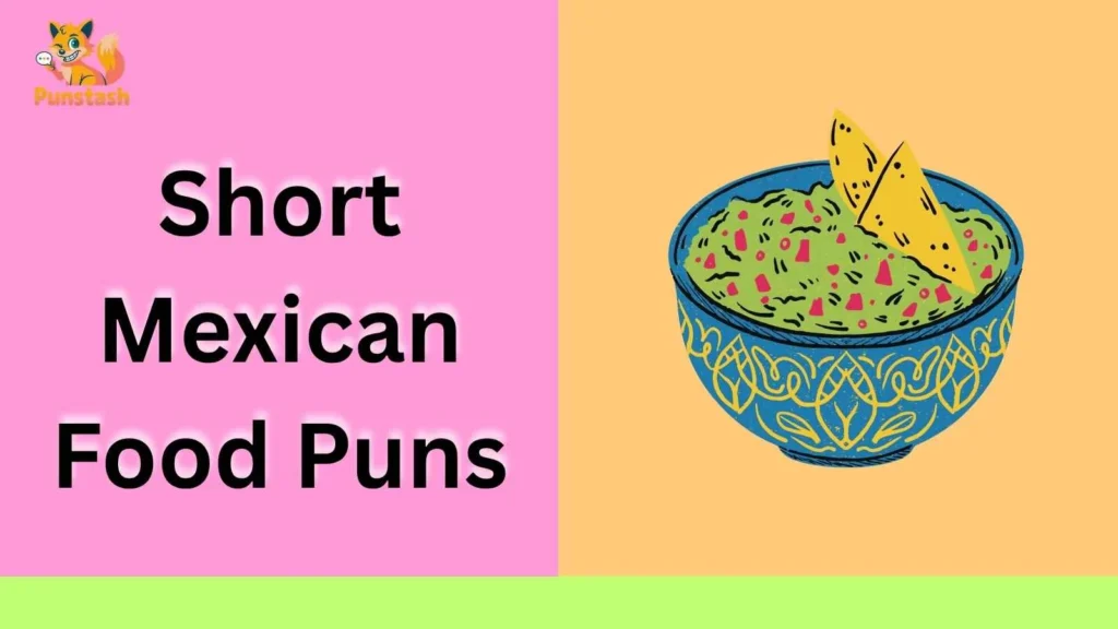 Short Mexican Food Puns