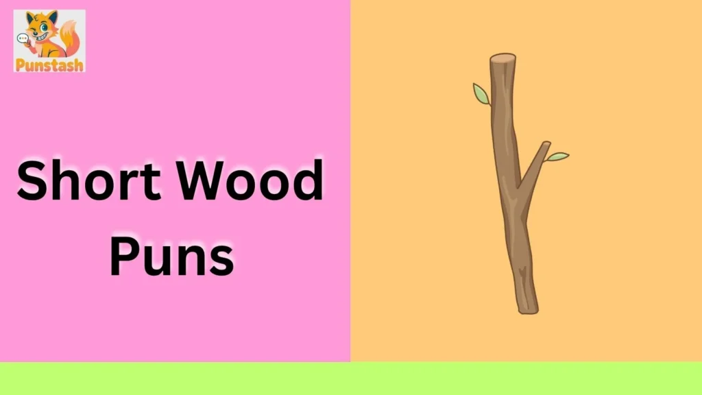 Short Wood Puns