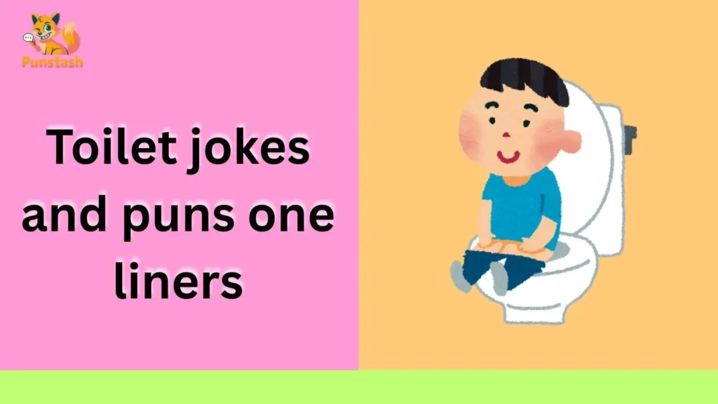 Toilet jokes and puns one liners