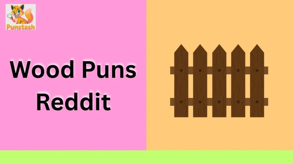 Wood Puns Reddit