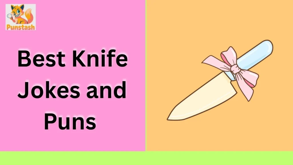 Best Knife Jokes and Puns 