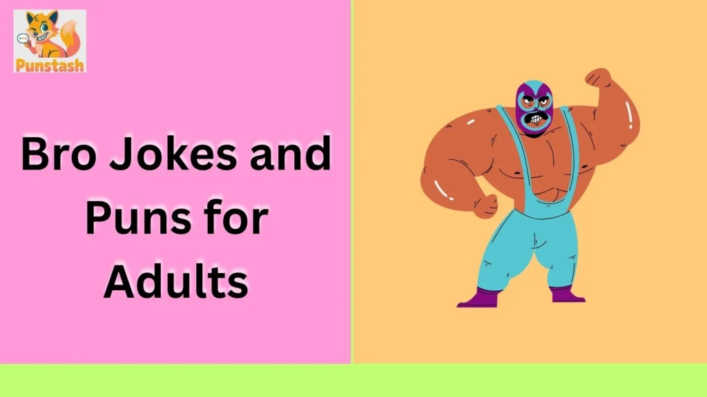 Bro Jokes and Puns for Adults