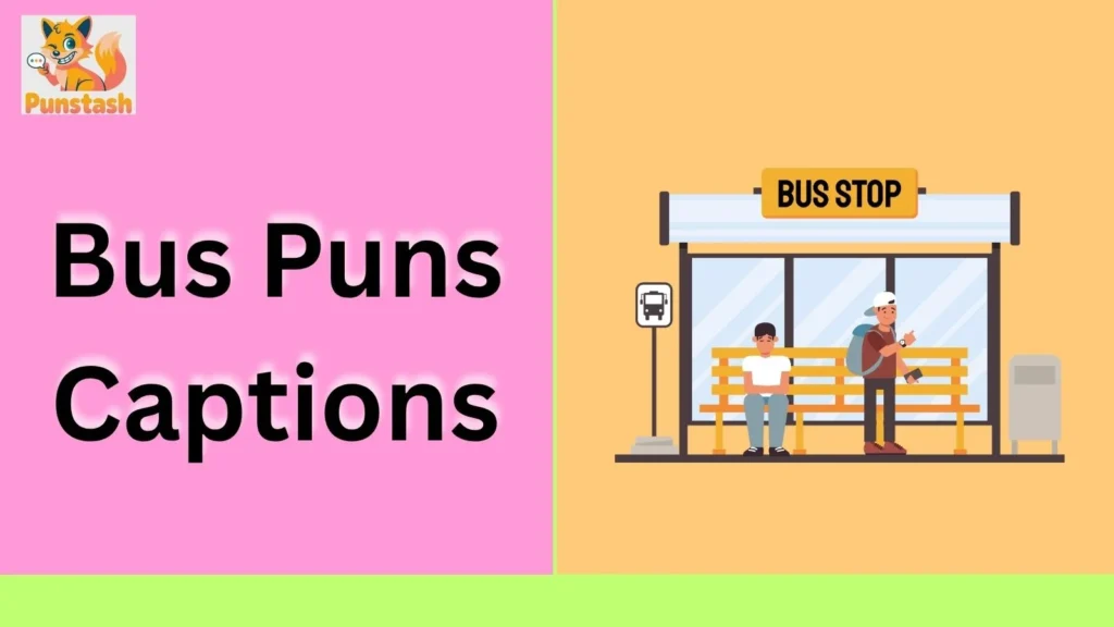 Bus Puns Captions
