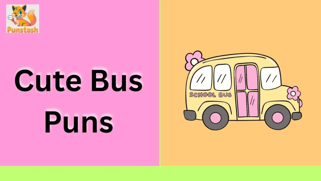Cute Bus Puns
