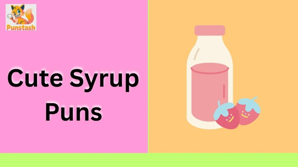 Cute Syrup Puns