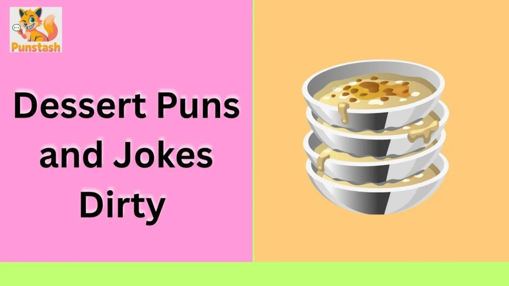 Dessert Puns and Jokes Dirty