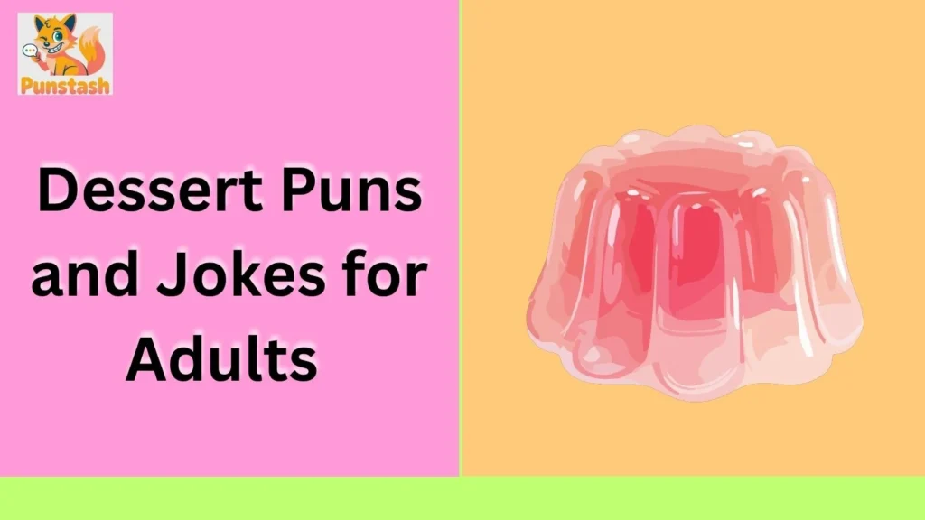 Dessert Puns and Jokes for Adults