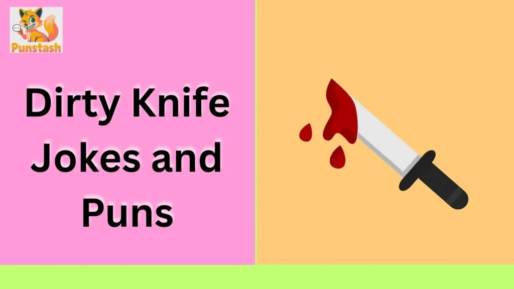 Dirty Knife Jokes and Puns
