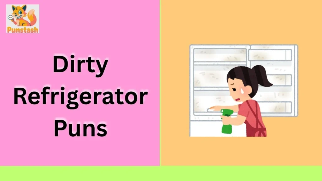 Dirty Refrigerator Puns