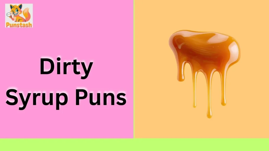 Dirty Syrup Puns