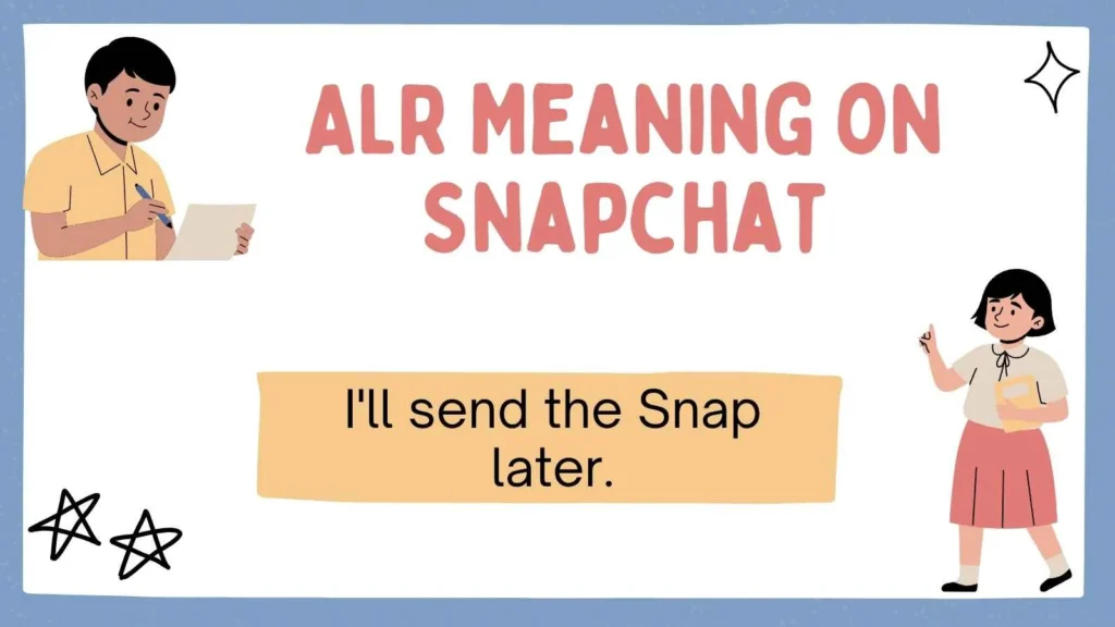 ALR Meaning on Snapchat