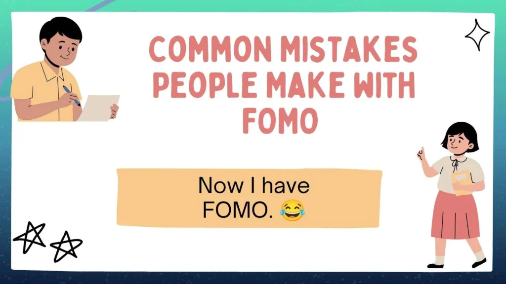 Common Mistakes People Make with FOMO