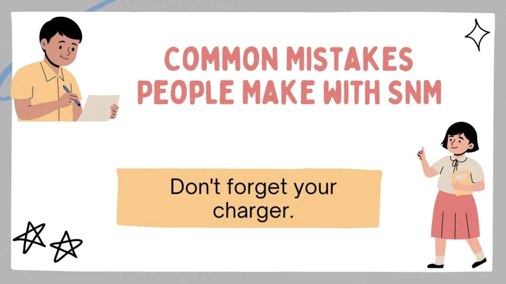 Common Mistakes People Make with SNM