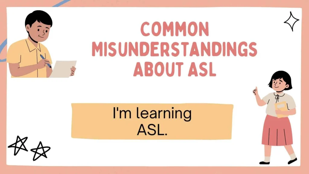 Common Misunderstandings About ASL