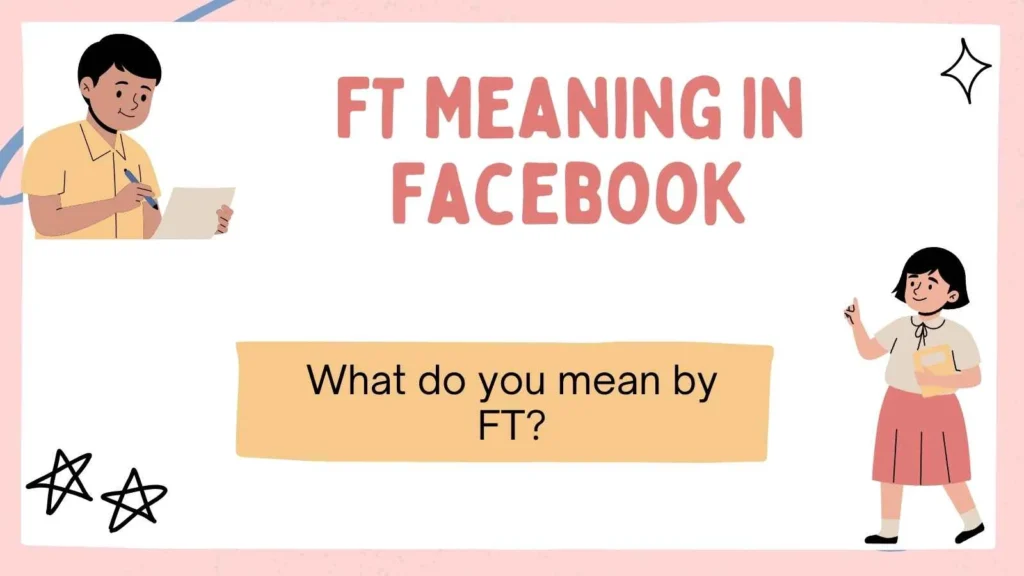 FT Meaning in Facebook