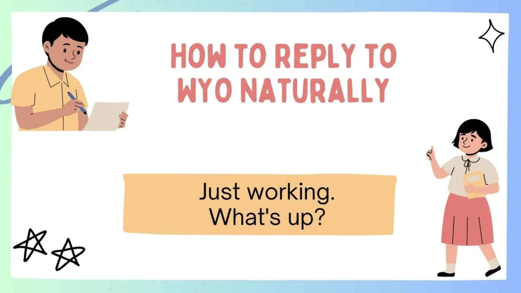 How to Reply to WYO Naturally